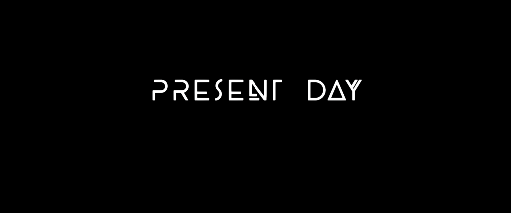 Title card reading "Present Day."