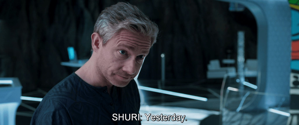 Shuri responds, "Yesterday."
